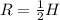 R = \frac{1}{2}H