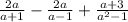 \frac{2a}{a + 1} - \frac{2a}{a - 1} + \frac{a + 3}{a^{2} - 1}