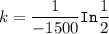 k = \dfrac{1}{-1500}\mathtt{In}\dfrac{1}{2}