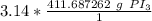 3.14 *\frac {411.687262 \ g \ PI_3}{ 1 }