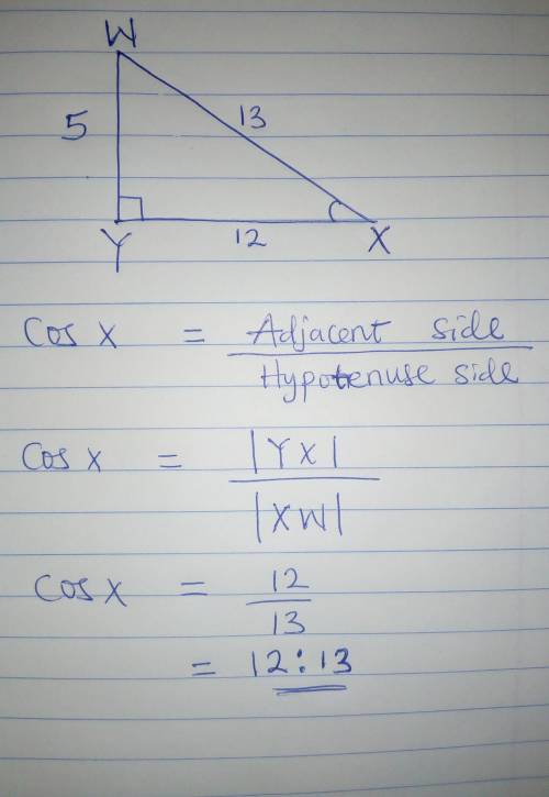 In ΔWXY, the measure of ∠Y=90°, WY = 5, XW = 13, and YX = 12. What ratio represents the cosine of ∠X