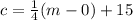 c = \frac{1}{4}(m - 0) + 15