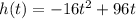 h(t) = -16t^2 + 96t