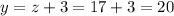 y = z + 3 = 17 + 3 = 20