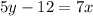 5y-12=7x