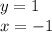 y=1\\x=-1