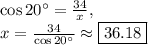 \cos 20^{\circ}=\frac{34}{x},\\x=\frac{34}{\cos 20^{\circ}}\approx \boxed{36.18}