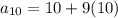 a _{10} = 10 + 9(10)