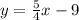 y=\frac{5}{4} x-9