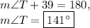 m\angle T+39=180,\\m\angle T=\boxed{141^{\circ}}