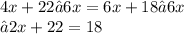 4x+22−6x=6x+18−6x\\  −2x+22=18