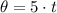 \theta = 5\cdot t