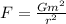 F = \frac{Gm^2}{r^2}