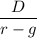 $\frac{D}{r-g}$