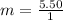 m = \frac{5.50}{1}