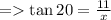 = \tan 20 = \frac{11}{x}