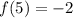 f(5)=-2