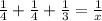 \frac{1}{4}+ \frac{1}{4}+ \frac{1}{3}= \frac{1}{x}