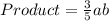 Product = \frac{3}{5}ab