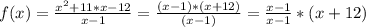 f(x) = \frac{x^2 + 11*x  - 12}{x - 1} = \frac{(x - 1)*(x + 12)}{(x - 1)}  = \frac{x - 1}{x -1} *(x + 12)