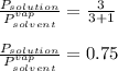 \frac{P_{solution}}{P_{solvent}^{vap}} =\frac{3}{3+1}\\\\ \frac{P_{solution}}{P_{solvent}^{vap}} =0.75