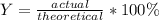 Y=\frac{actual}{theoretical}*100\%