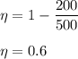 \eta=1-\dfrac{200}{500}\\\\\eta=0.6