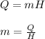 Q = mH\\\\m = \frac{Q}{H}