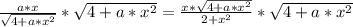 \frac{a*x}{\sqrt{4 + a*x^2} }*\sqrt{4 + a*x^2} = \frac{x*\sqrt{4 + a*x^2} }{2 + x^2}*\sqrt{4 + a*x^2}