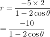 r=\dfrac{-5\times 2}{1-2\cos\theta}\\\\=\dfrac{-10}{1-2\cos\theta}