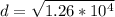 d = \sqrt{1.26 *10^4}