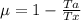 \mu=1-\frac{Ta}{Tx}