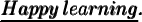 \large\mathfrak{{\pmb{\underline{\orange{Happy\:learning }}{\orange{.}}}}}