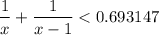 $\frac{1}{x}+\frac{1}{x-1}< 0.693147 $