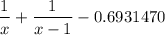 $\frac{1}{x}+\frac{1}{x-1}-0.6931470$