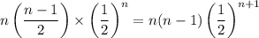 $n\left(\frac{n-1}{2}\right)\times \left(\frac{1}{2}\right)^n = n(n-1)\left(\frac{1}{2}\right)^{n+1}$