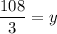 \dfrac{108}{3}=y