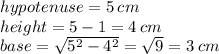 hypotenuse = 5 \: cm \\ height = 5 - 1 = 4 \: cm \\ base =  \sqrt{ {5}^{2} -  {4}^{2}  }  =  \sqrt{9}  = 3 \: cm