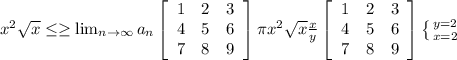 x^{2} \sqrt{x} \leq \geq  \lim_{n \to \infty} a_n \left[\begin{array}{ccc}1&2&3\\4&5&6\\7&8&9\end{array}\right] \pi x^{2} \sqrt{x} \frac{x}{y} \left[\begin{array}{ccc}1&2&3\\4&5&6\\7&8&9\end{array}\right] \left \{ {{y=2} \atop {x=2}} \right.