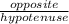 \frac{opposite}{hypotenuse}