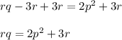 rq-3r+3r=2p^2+3r\\\\rq=2p^2+3r