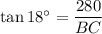 \tan 18^\circ=\dfrac{280}{BC}