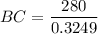 BC=\dfrac{280}{0.3249}