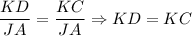 \displaystyle \frac{KD}{JA}=\frac{KC}{JA}\Rightarrow KD=KC