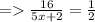 = \frac{16}{5x + 2} = \frac{1}{2}