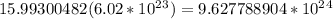 15.99300482(6.02*10^2^3)=9.627788904*10^2^4