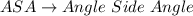 ASA \to Angle\ Side\ Angle