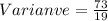 Varianve = \frac{73}{19}