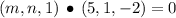 (m, n, 1)\,\bullet\,(5, 1, -2) = 0