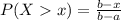 P(X  x) = \frac{b - x}{b - a}